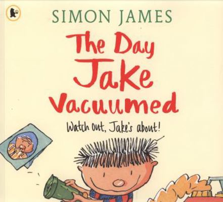 The Day Jake Vacuumed. Simon James 1406308471 Book Cover