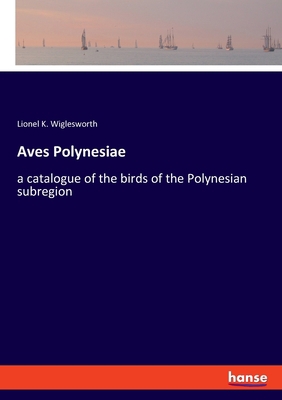 Aves Polynesiae: a catalogue of the birds of th... 3337898513 Book Cover