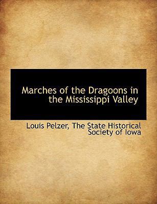 Marches of the Dragoons in the Mississippi Valley 1140352571 Book Cover