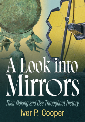 A Look Into Mirrors: Their Making and Use Throu... 1476698554 Book Cover