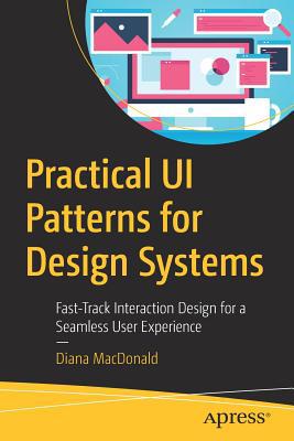 Practical Ui Patterns for Design Systems: Fast-... 1484249372 Book Cover