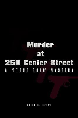 Murder at 250 Center Street: A Stone Cold Mystery 1449045219 Book Cover