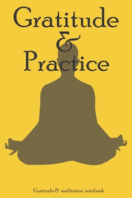 Gratitude & Practice : A (Anglish) notebook and   journal: lined notebook / Gratitude & Practice gift, 100   pages, "6x9", soft cover matte finish, quotes