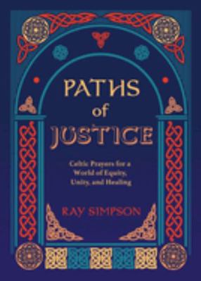 Paths of Justice: Celtic Prayers for a World of... 1625248709 Book Cover