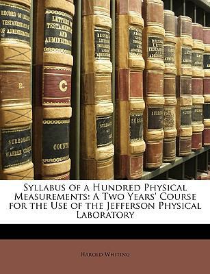 Syllabus of a Hundred Physical Measurements: A ... 1146264550 Book Cover