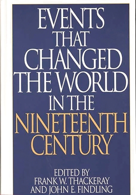 Events That Changed the World in the Nineteenth... 0313290768 Book Cover