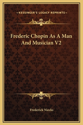 Frederic Chopin As A Man And Musician V2 116933296X Book Cover