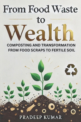 From Food Waste to Wealth: Food Scraps to Ferti... B0DM9BYVGN Book Cover