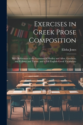 Exercises in Greek Prose Composition: With Refe... 1022797964 Book Cover