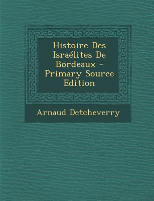 Histoire Des Israélites De Bordeaux [French] 1289729832 Book Cover