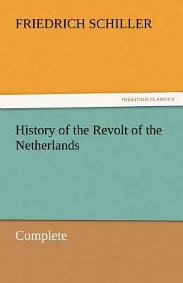 History of the Revolt of the Netherlands - Comp... 3842464487 Book Cover