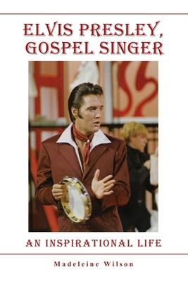 Elvis Presley, Gospel Singer: An Inspirational ... 1802272550 Book Cover