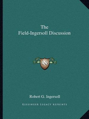 The Field-Ingersoll Discussion 1162909080 Book Cover