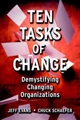 Ten Tasks of Change: Demystifying Changing Orga... 0787953458 Book Cover