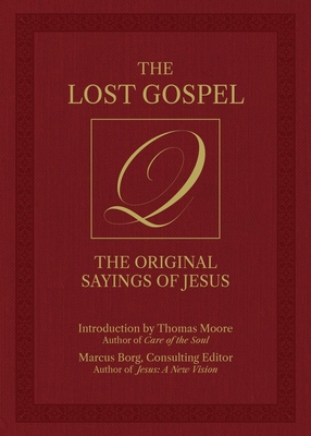 The Lost Gospel Q: The Original Sayings of Jesus 1646048636 Book Cover
