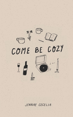 Come Be Cozy B0CXQ8B228 Book Cover