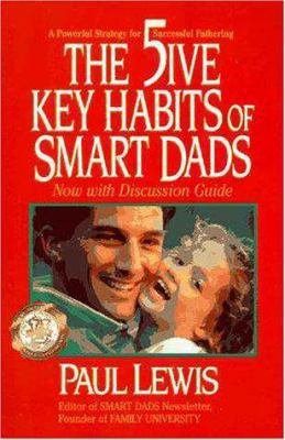 The Five Key Habits of Smart Dads: A Powerful S... 0310206677 Book Cover