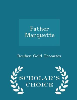 Father Marquette - Scholar's Choice Edition 1296212602 Book Cover