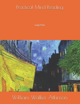 Practical Mind Reading: Large Print 1695599934 Book Cover