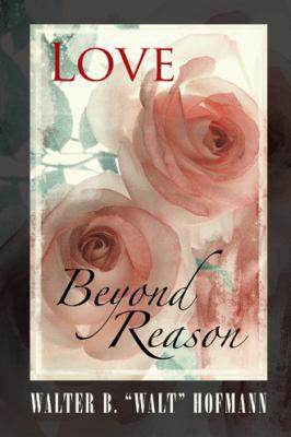 Love Beyond Reason 1491793392 Book Cover