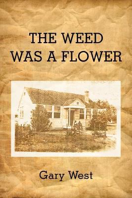 The Weed Was a Flower 146859561X Book Cover