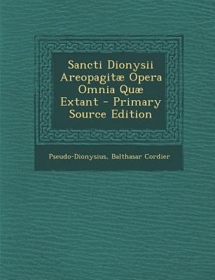 Sancti Dionysii Areopagitae Opera Omnia Quae Ex... [Latin] 1295727900 Book Cover