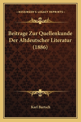 Beitrage Zur Quellenkunde Der Altdeutscher Lite... [German] 1167660188 Book Cover