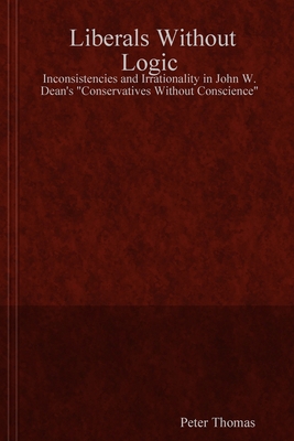 Liberals Without Logic: Inconsistencies and Irr... 1847285252 Book Cover
