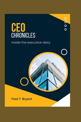 CEO chronicles: Inside the Executive Diary B0CHCKF6BT Book Cover