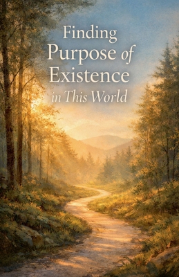 Finding Purpose Of Existence In This World B0GHZ5H7X1 Book Cover