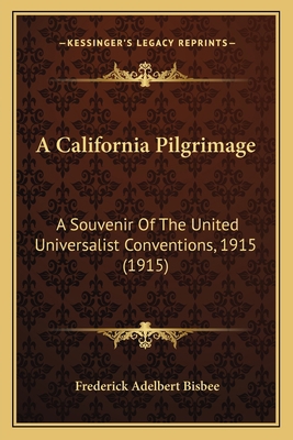 A California Pilgrimage: A Souvenir Of The Unit... 1164157604 Book Cover