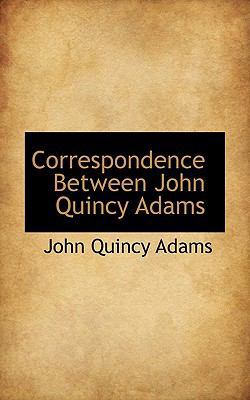 Correspondence Between John Quincy Adams 1117356841 Book Cover