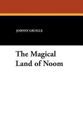 The Magical Land of Noom 1479414263 Book Cover