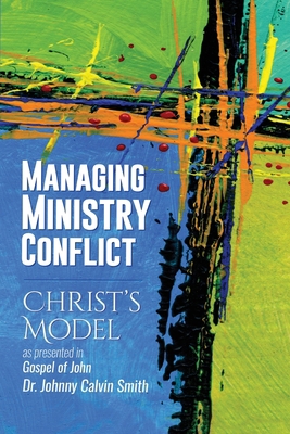 Managing Ministry Conflict: Christ's Model as P... 1936497425 Book Cover