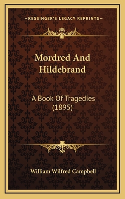 Mordred And Hildebrand: A Book Of Tragedies (1895) 1166640353 Book Cover