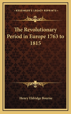 The Revolutionary Period in Europe 1763 to 1815 1163339970 Book Cover