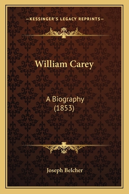 William Carey: A Biography (1853) 1166314839 Book Cover