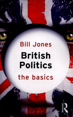 British Politics: The Basics 0415835712 Book Cover