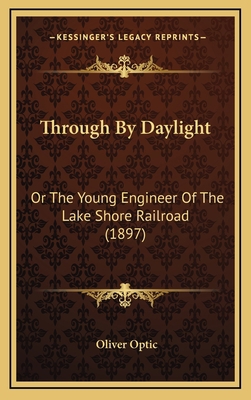 Through by Daylight: Or the Young Engineer of t... 1164338579 Book Cover