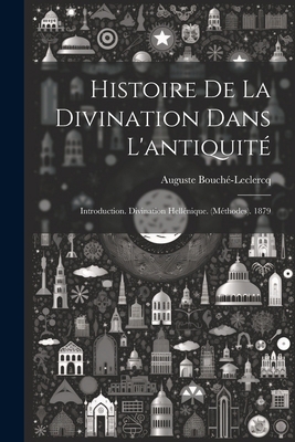 Histoire De La Divination Dans L'antiquité: Int... [French] 1022841734 Book Cover