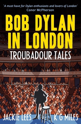 Bob Dylan in London: Troubadour Tales 0857162144 Book Cover