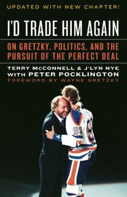 I'd Trade Him Again: On Gretzky, Politics, and ... 1551683768 Book Cover