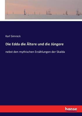 Die Edda die Ältere und die Jüngere: nebst den ... [German] 3743376407 Book Cover