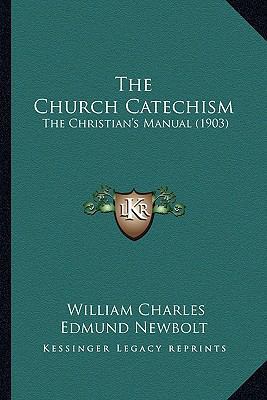The Church Catechism: The Christian's Manual (1... 1164191667 Book Cover
