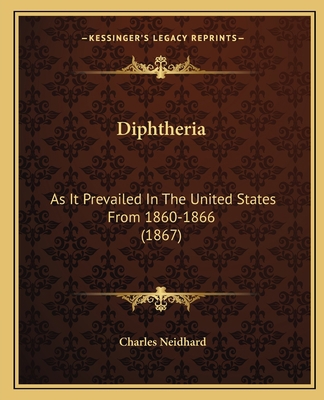 Diphtheria: As It Prevailed In The United State... 1164621297 Book Cover