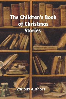 The Children's Book of Christmas Stories 0368558207 Book Cover