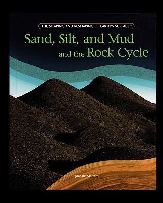 Sand, Silt, and Mud and the Rock Cycle 1435838181 Book Cover