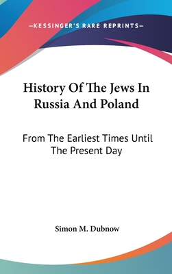 History Of The Jews In Russia And Poland: From ... 0548226660 Book Cover