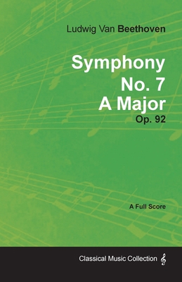 Symphony No. 7 - A Major - Op. 92;With a Biogra... 1408632713 Book Cover