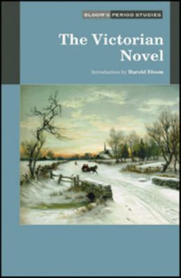 The Victorian Novel (Bloom's Period Studies) 0791076784 Book Cover